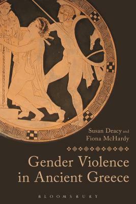 Gender Violence in Ancient Greece by Fiona McHardy