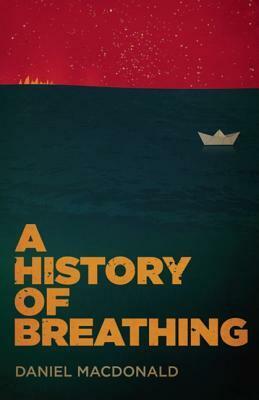 A History of Breathing by Daniel MacDonald