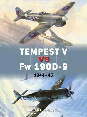 Tempest V Vs FW 190d-9: 1944-45 by Robert Forsyth
