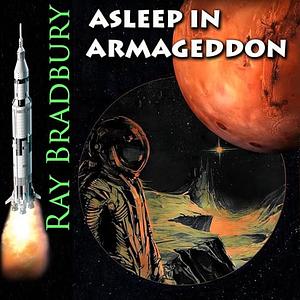 Asleep in Armageddon by Ray Bradbury