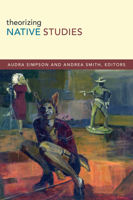 Theorizing Native Studies by Audra Simpson