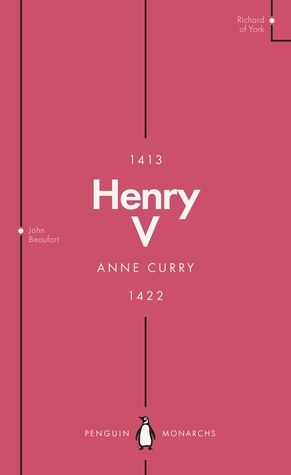 Henry V (Penguin Monarchs): From Playboy Prince to Warrior King by Anne Curry