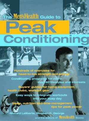 The Men's Health Guide To Peak Conditioning by Men's Health, Richard Laliberte, Stephen C. George