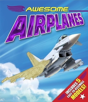 Awesome Airplanes [With Easy to Assemble Models] by Arcturus Publishing