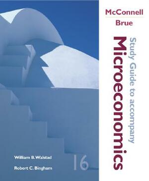 Study Guide to Accompany McConnell and Bruce Microeconomics by Robert C. Bingham, William B. Walstad