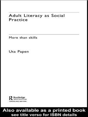 Adult Literacy as Social Practice: More Than Skills by Uta Papen