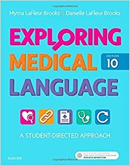 Exploring Medical Language: A Student-Directed Approach, 10e by Danielle LaFleur Brooks MEd MA, Myrna LaFleur Brooks RN BEd