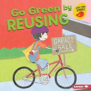 Go Green by Reusing by Lisa Bullard