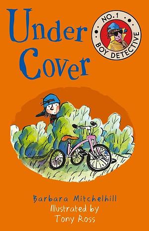 Under Cover: No. 1 Boy Detective by Barbara Mitchelhill