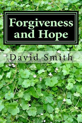 Forgiveness and Hope: 40 Daily Devotionals for the Incarcerated from the Book of Psalms by David W. Smith