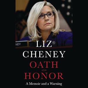 Oath and Honor: A Memoir and a Warning by Liz Cheney