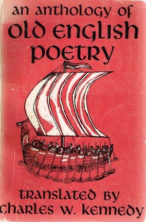 An Anthology of Old English Poetry by Charles W. Kennedy