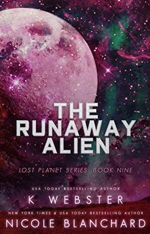The Runaway Alien by Nicole Blanchard, K. Webster