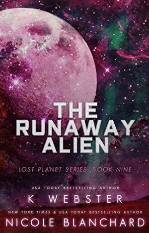 The Runaway Alien by Nicole Blanchard, K Webster