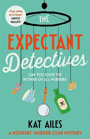 The Expectant Detectives  by Kat Ailes