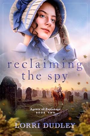 Reclaiming the Spy by Lorri Dudley