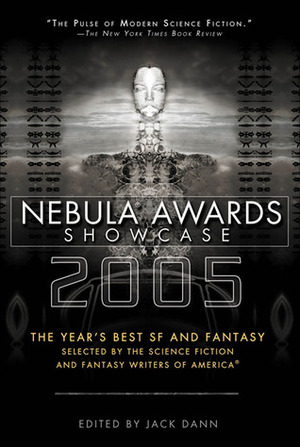 Nebula Awards Showcase 2005 by James Van Pelt, Harlan Ellison, Eleanor Arnason, Ruth Berman, Karen Joy Fowler, Cory Doctorow, Molly Gloss, Elizabeth Moon, Charles M. Saplak, Neil Gaiman, Robert Silverberg, Jack Dann, Charles L. Harness, Adam-Troy Castro, Richard Bowes, Mike Allen, Carol Emshwiller, Jeffrey Ford