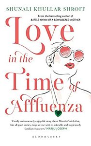 Love in the Time of Affluenza by Shunali Khullar Shroff