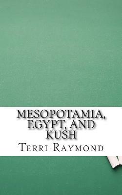 Mesopotamia, Egypt, and Kush: (Sixth Grade Social Science Lesson, Activities, Discussion Questions and Quizzes) by Terri Raymond