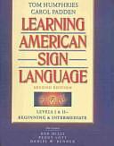 Learning American Sign Language: Beginning and Intermediate by Tom Humphries, Carol Padden