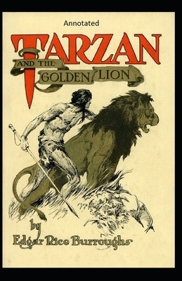 Tarzan and the Golden Lion- By Edgar (Annotated) by Edgar Rice Burroughs