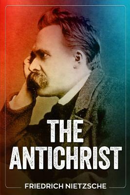 The Antichrist by Friedrich Nietzsche