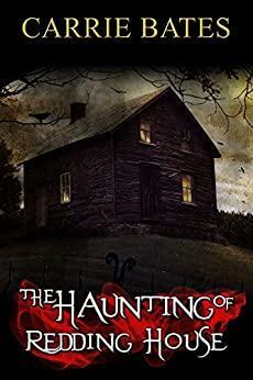 The Haunting of Redding House by Carrie Bates