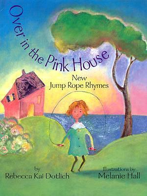 Over in the Pink House by Rebecca Kai Dotlich, Rebecca Kai Dotlich