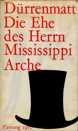 Die Ehe des Herrn Mississippi: eine Komödie in zwei Teilen by Friedrich Dürrenmatt