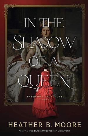 In the Shadow of a Queen by Heather B. Moore