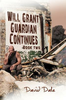 Will Grant: Guardian Continues Book Two by David Dale