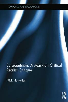 Eurocentrism: A Marxian Critical Realist Critique by Nick Hostettler