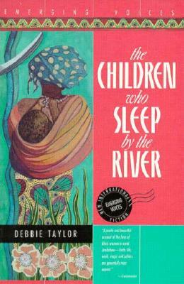 The Children Who Sleep by the River by Debbie Taylor
