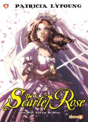 Scarlet Rose #4: You Will Always Be Mine by Patricia Lyfoung