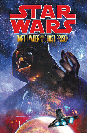 Darth Vader and the Ghost Prison by W. Haden Blackman, Agustín Alessio