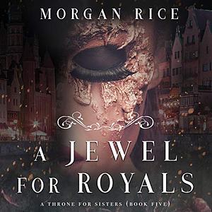 A Jewel for Royals by Morgan Rice