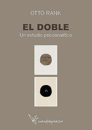 El Doble: Un estudio psicoanalítico by Otto Rank