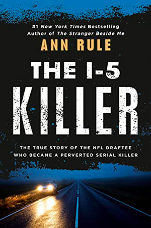 The I-5 Killer by Ann Rule