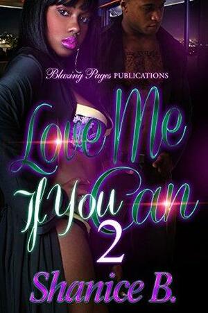 Love Me If You Can 2 by Shanice B.