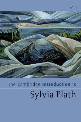 The Cambridge Introduction to Sylvia Plath by Jo Gill