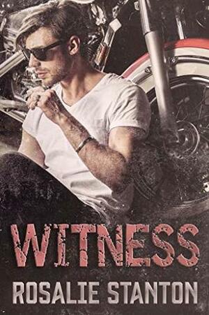 Witness: A Motorcycle Club Romance by Rosalie Stanton