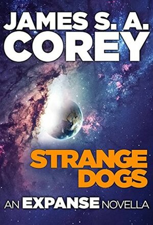 Strange Dogs: An Expanse Novella by James S.A. Corey