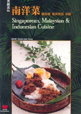 Singaporean, Malaysian & Indonesian Cuisine by Christina Sjahir Hwang, Wei-Chuan Publishing