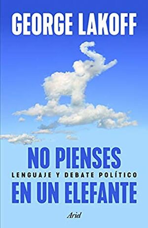 No pienses en un elefante by George Lakoff