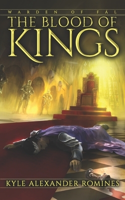 The Blood of Kings by Kyle Alexander Romines