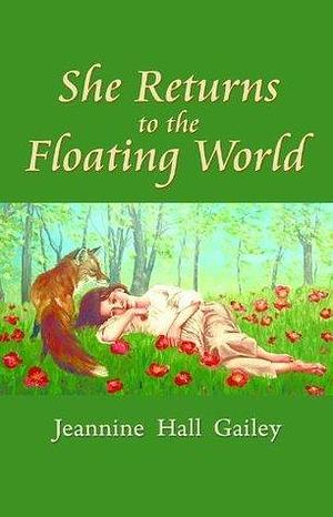 She Returns To The Floating World by Jeannine Hall Gailey, Jeannine Hall Gailey