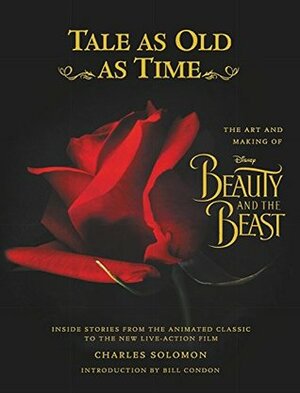 Tale as Old as Time: The Art and Making of Disney Beauty and the Beast (Updated Edition): Inside Stories from the Animated Classic to the New Live-action Film by Charles Solomon