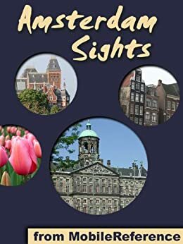 Amsterdam Sights: a travel guide to the top 50 attractions in Amsterdam, Netherlands by MobileReference