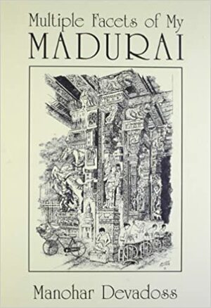 Multiple Facets of My Madurai by Manohar Devadoss