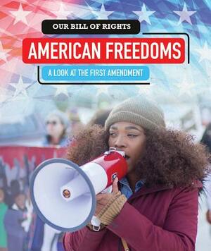 American Freedoms: A Look at the First Amendment by Sarah Machajewski